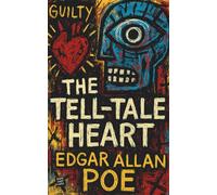 The Tell-Tale Heart (Annotated-Complete): Edgar Allan Poe’s Most Classic Short Story of Psychological Horror and Timeless Gothic Fiction | Short Shot Classic Edition