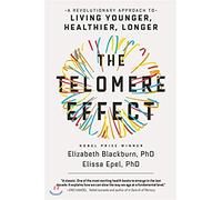The Telomere Effect: A Revolutionary Approach to Living Younger, Healthier, Longer