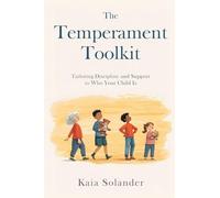 The Temperament Toolkit: Tailoring Discipline and Support to Who Your Child Is