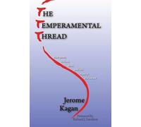 The Temperamental Thread: How Genes, Culture, Time, and Luck Make Us Who We Are