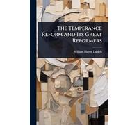 The Temperance Reform And Its Great Reformers