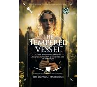 The Tempered Vessel: Coven Work Under Pressure - Shadow, Authority, & the Inner Life of the Circle: 2