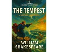 The Tempest: Annotated and Explained: The Complete Play with “What’s Just Happened?” Summaries, Key Context, and Quote Analysis