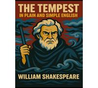 The Tempest in Plain and Simple English: (A Modern Translation and the Original Version)
