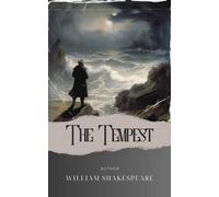 The Tempest: Unleash the Magic of Prospero in Shakespeare's Shipwrecked Classic. The Original Classic (annotated)