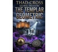 The Templar Geometric: A Templar Mystery and Archaeological Thriller: 2