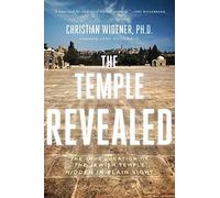 The Temple Revealed: The True Location of the Jewish Temple Hidden in Plain Sight