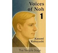 The Temple Stage - A Trial Lesson in Voice and Presence: A Quiet Introduction to Noh Practice from Within and Without