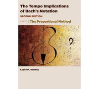 The Tempo Implications of Bach's Notation: Part 1: The Proportional Method