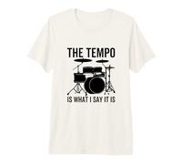 The Tempo Is What I Say It Is Funny Drummer Batteria Maglietta Premium