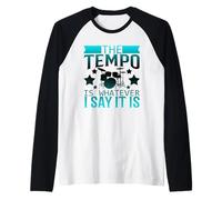 The Tempo Is Whatever I Say It Is Funny Batterista Maglia con Maniche Raglan