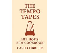 The Tempo Tapes: Hip Hop's BPM Cookbook