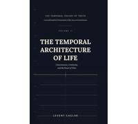 THE TEMPORAL ARCHITECTURE OF LIFE