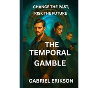 THE TEMPORAL GAMBLE: Change the Past, Risk the Future
