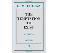 E. M. Cioran – The Temptation to Exist – Tascabile