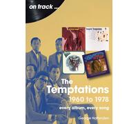 The Temptations 1960 to 1978 On Track: The: Every Album, Every Song