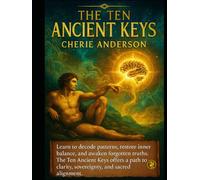 The Ten Ancient Keys: Learn to decode patterns, restore inner balance and awaken forgotten truth. The Ten Ancient Keys offers a path to clarity, sovereignty, and sacred alignment.