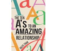 The Ten A's to an Amazing Relationship