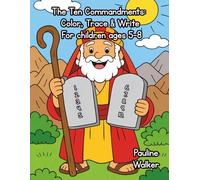 The Ten Commandments: Color, Trace & Write For 5 to 8 year olds