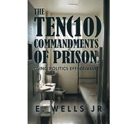 The Ten Commandments of Prison: Using Politics Effectively