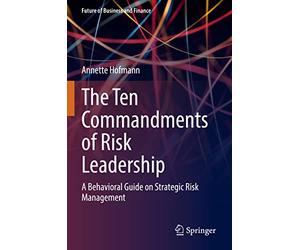 The Ten Commandments of Risk Leadership: A Behavioral Guide on Strategic Risk Management