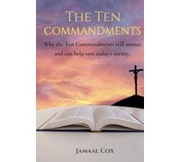 The Ten Commandments: Why the Ten Commandments Still Matter and can help save today’s society.