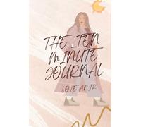 THE _TEN MINUTE JOURNAL: :GIFT NOTEBOOK FOR FRIENDS AND FAMILY