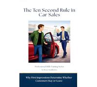 The Ten Second Rule in Car Sales: Why First Impressions Determine Whether Customers Stay or Leave