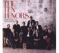 The Ten Tenors - Here's to the Heroes