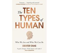 The Ten Types of Human: Who We Are and Who We Can Be [Lingua inglese]