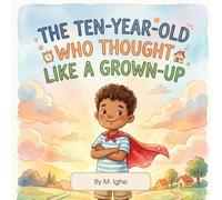 The Ten-Year-Old Who Thought Like a Grown-Up