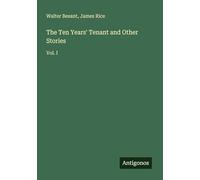 The Ten Years' Tenant and Other Stories: Vol. I