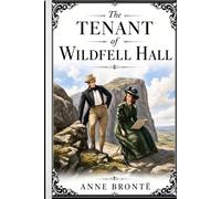 The Tenant of Wildfell Hall: The Original 1848 Masterpiece (The Minerva Classics Annotated Edition)