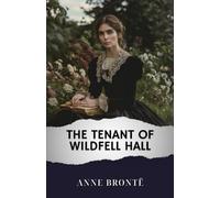 The Tenant of Wildfell Hall: The Original Classic