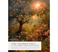 The Tended Soul: A Life Formed Through Gratitude