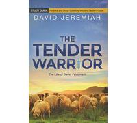The Tender Warrior: The Life of David Volume 1 Study Guide with Personal and Group Questions Including Leader's Guide