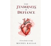 The Tenderness of Defiance