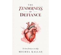 The Tenderness of Defiance