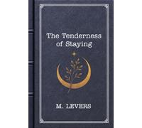 The Tenderness of Staying