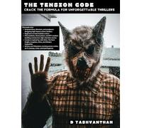 The Tension Code:: Crack the Formula for Unforgettable Thrillers