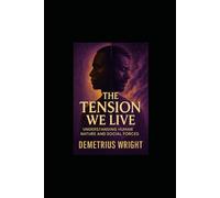 The Tension We Live: Understanding Human Nature And Social Forces