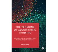 David Beer The Tensions of Algorithmic Thinking (Tascabile)