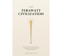 The Terawatt Civilization: How Tesla, SpaceX, and xAI Plan to Build the Chips, Robots, and Orbital Factories of a Galactic Civilization