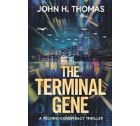 The Terminal Gene: A Techno-Conspiracy Thriller