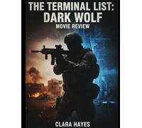 The Terminal List: Dark Wolf Movie Review: A Complete Guide on Behind the Scenes Insights, Production Drama and What’s Next