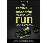 The Terrible and Wonderful Reasons Why I Run Long Distances: 5