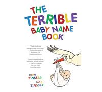 The Terrible Baby Name Book: More than 3,500 New Ideas for the Modern Child