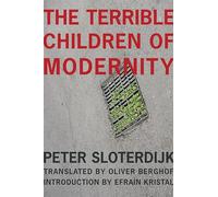 Peter Sloterdij The Terrible Children of Modern (Tascabile) (PRESALE 10/06/2025)