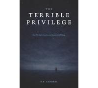 The Terrible Privilege: How We Made Ourselves the Measure of All Things