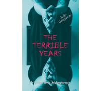 The Terrible Years: My Escape from Schizophrenia